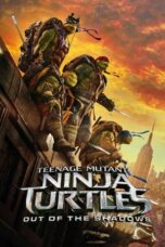 Nonton film Teenage Mutant Ninja Turtles: Out of the Shadows (2016) subtitle indonesia