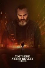 Nonton film You Were Never Really Here (2017) subtitle indonesia