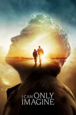 Nonton film I Can Only Imagine (2018) subtitle indonesia
