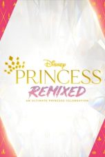 Nonton film Disney Princess Remixed: An Ultimate Princess Celebration (2021) subtitle indonesia