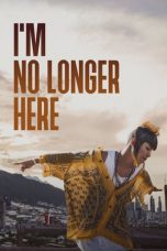 Nonton film I’m No Longer Here (2019) subtitle indonesia