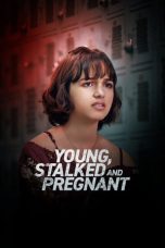 Nonton film Young, Stalked, and Pregnant (2020) subtitle indonesia