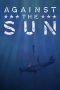 Nonton film Against the Sun (2014) subtitle indonesia