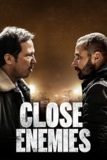 Nonton film Close Enemies (2018) subtitle indonesia