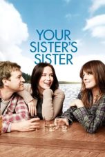 Nonton film Your Sister’s Sister (2011) subtitle indonesia