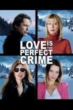 Nonton film Love Is the Perfect Crime (2013) subtitle indonesia