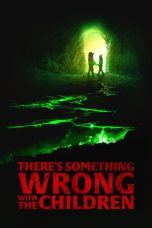 Nonton film There’s Something Wrong with the Children (2023) subtitle indonesia
